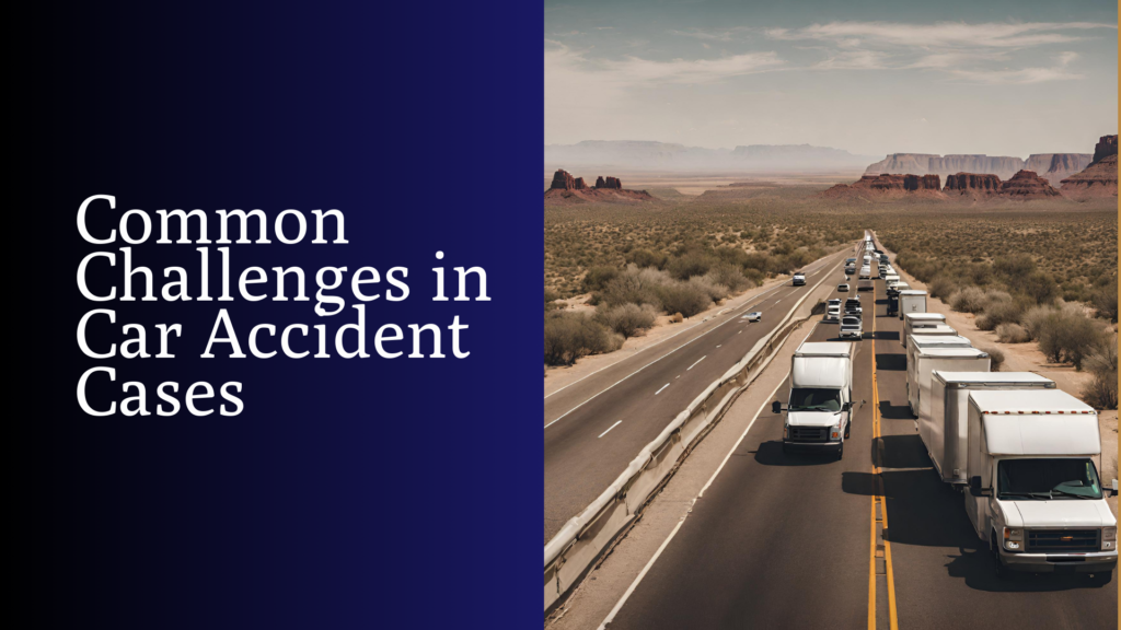 Common Challenges in Car Accident Cases