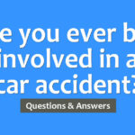 have you been involved in a car accident